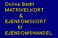 Online bestil Matrikelkort / Ejendomskort